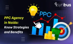 PPC Agency In Noida: Know Strategies And Benefits