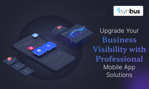 Upgrade Your Business Visibility with Professional Mobile App Solutions