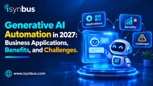 Generative AI Automation in 2027: Business Applications,Benefits, and Challenges